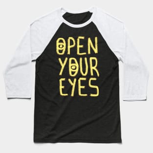 Open Your Eyes Baseball T-Shirt